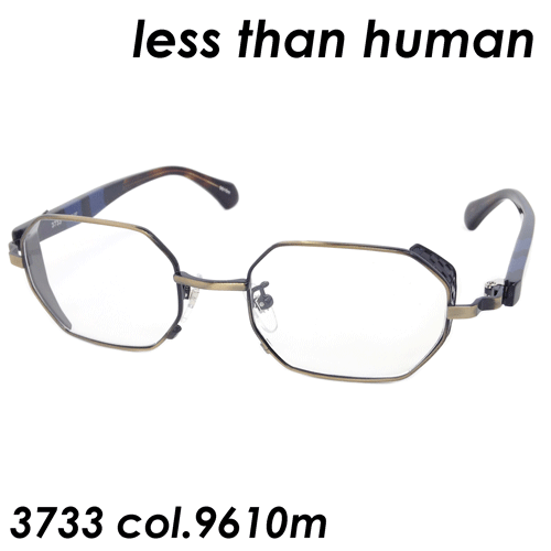 less than human(レスザンヒューマン) メガネ 3733 col.9610m(アンティックゴールド) 48mm