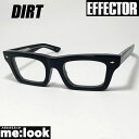 EFFECTOR エフェクタークラシック 眼鏡 メガネ フレーム サングラスダート DIRT 度付可DIET BUTCHER SLIM SKIN ブラックリビジョン製レンズでお好きなサングラス作成可能