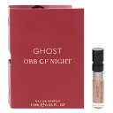 香水 GHOST オーブ オブ ナイト (チューブサンプル) EDP・SP 1.5ml 【送料無料】【フレグランス ギフト プレゼント 誕生日 レディース・女性用】【GHOST ORB OF NIGHT EAU DE PARFUM SPRAY】