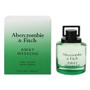 香水 ABERCROMBIE&FITCH アウェイ ウィークエンド マン EDT・SP 100ml 【送料込み(沖縄・離島を除く)】【フレグランス ギフト プレ...