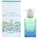 香水 HERMES モンスーンの庭 EDT・SP 50ml 【送料無料】【フレグランス ギフト プレゼント 誕生日 ユニセックス・男女共用】【モンスーンの庭 UN JARDIN APRES LA MOUSSON EAU DE TOILETTE NATURAL SPRAY】