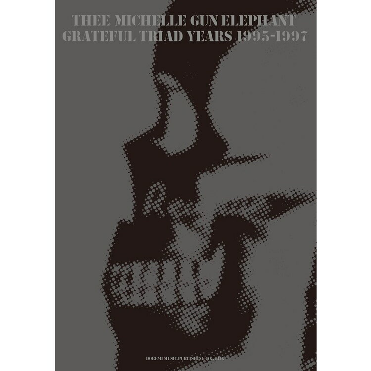 【楽譜】THEE MICHELLE GUN ELEPHANT/GRATEFUL TRIAD YEARS 1995-1997 15232/バンド・スコア【メール便対応 1点まで】