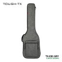 TOUGH-TX エレキベース用ギグバッグ TX-EB1 GRY タフティクス