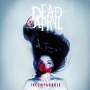 【中古】INCOMPARABLE/デッド バイ エイプリル（帯無し）