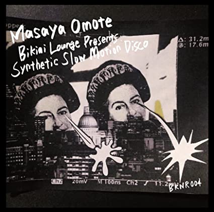 BIKINI LOUNGE presents: Synthetic Slow Motion Disco / masaya omote （帯あり）