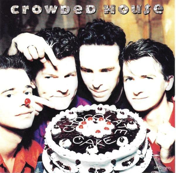 šChocolate Cake / As Sure As I Am / Anyone Can Tell / Crowded House...