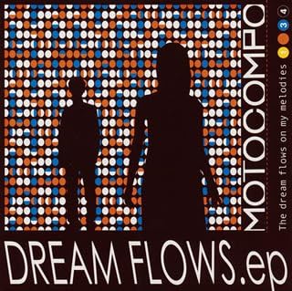 【新品】DREAM FLOWS ep / MOTOCOMPO(2.0)