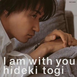 šI am with you / 쵷 Togi Hideki Ӥ