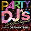 šPARTY DJs -World Best Megamix- / DJ FUMI YEAH! Ӥʤ