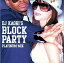 šDj Kaoris BLOCK PARTY-PLATINUM MIX / ˥ХӤʤ