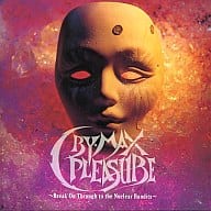 šCry-Max Pleasure ?Break On Through to the Nuclear Bandits? / ˥Х...