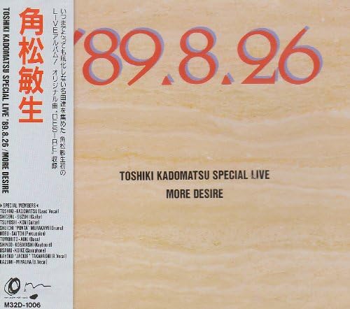 šTOSHIKI KADOMATSU SPECIAL LIVE 89.8.26/MORE DESIRE / ѾӤʤ