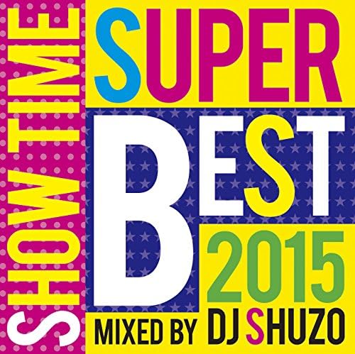 MetaCyVerse㤨֡šSHOW TIME SUPER BEST 2015 Mixed By DJ SHUZO̵ˡפβǤʤ600ߤˤʤޤ