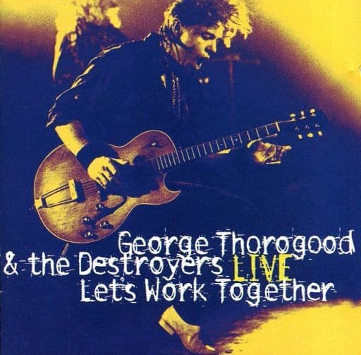 【中古】Let 039 s Work Together / George Thorogood The Destroyers (帯無し)