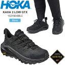 【正規取扱店】ホカ HOKA スニーカー 厚底 メンズ カハ2ローゴアテックス KAHA 2 LOW GTX ブラック BBLC 1123190 2024SS snk【靴】2401ripe