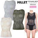 ミレー MILLET メッシュ インナー レディース ドライナミックメッシュノースリーブクルー DRYNAMIC MESH NS CREW W MIV02026 2023SS 2303ripe