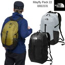 【正規取扱店】ノースフェイス THE NORTH FACE リュック メンズ レディース メイフライパック22 Mayfly Pack 22L NM62376 2023AW bpk【鞄】2310trip