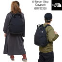 【正規取扱店】ノースフェイス THE NORTH FACE リュック レディース メンズ ネバーストップデイパック W Never Stop Daypack 18L NMW82350 2024SS bpk【鞄】2402trip