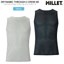 ミレー MILLET アンダーウェア インナー メンズ ドライナミックスルー2 クルー ノースリーブ DRYNAMIC THROUGH II CREW NS M...