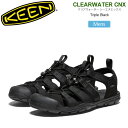 キーン KEEN サンダル メンズ クリアウォーター シーエヌエックス CLEARWATER CNX トリプルブラック 1026311 2025SS sdl【靴...