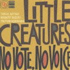 LITTLE CREATURES / NO VOTE NO VOICE [CD](2.0)