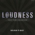 LOUDNESS / ゴールデン☆ベスト ラウドネス LOUDNESS～EARLY YEARS COLLECTION～ [CD]
