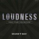 LOUDNESS / ゴールデン☆ベスト ラウドネス LOUDNESS～EARLY YEARS COLLECTION～ CD