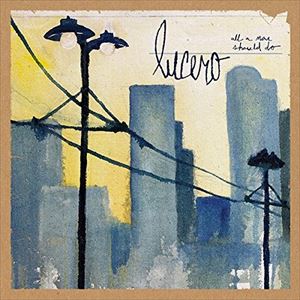 輸入盤 LUCERO / ALL A MAN SHOULD DO [CD]