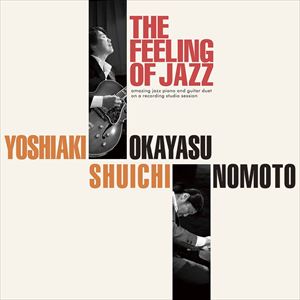 オカヤスヨシアキ ノモトシュウイチ ザ フィーリング オブ ジャズ詳しい納期他、ご注文時はお支払・送料・返品のページをご確認ください発売日2015/5/20岡安芳明＆野本秀一（g／p） / ザ・フィーリング・オブ・ジャズザ フィーリング オブ ジャズ ジャンル ジャズ・フュージョン国内ジャズ 関連キーワード 岡安芳明＆野本秀一（g／p）録音年：2015年2月17日、18日／収録場所：GROOVE Studio※こちらの商品はインディーズ盤のため、在庫確認にお時間を頂く場合がございます。 種別 CD JAN 4523177820012 組枚数 1 製作年 2015 販売元 ディスクユニオン登録日2015/05/11