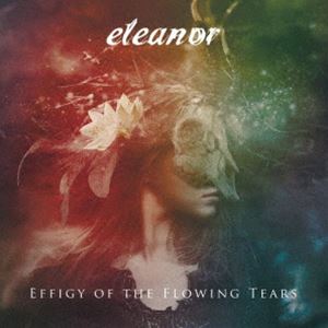 eleanor / Effigy Of The Flowing Tears [CD]
