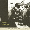 PSYCHEDELIX / NO ONE’S WASTIN’ TIME -revisited-（Blu-specCD2） CD