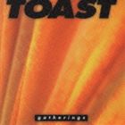 TOAST / gatherings [CD]