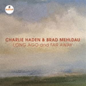 チャーリー・ヘイデン＆ブラッド・メルドー（b／p） / ロング・アゴー・アンド・ファー・アウェイ（UHQCD） [CD]