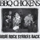 BBQ CHICKENS / INDIE ROCK STRIKES BACK [CD]