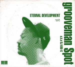 grooveman Spot a.k.a DJ KOU-G / ETERNAL DEVELOPMENT [CD]