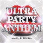 DJ TOSHIYA��MIX�� / ULTRA PARTY ANTHEM mixed by DJ TOSHIYA [CD]