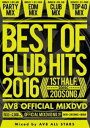 BEST OF CLUB HITS 2016 -1st half- AV8 OFFICIAL MIXDVD [DVD]