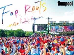 flumpool 真夏の野外★LIVE 2015「FOR ROOTS」〜オオサカ・フィールズ・フォーエバー〜 at OSAKA OIZUMI RYOKUCHI [Blu-ray]