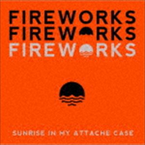 SUNRISE IN MY ATTACHE CASE / Fireworks 
