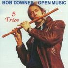 ボブ・ダウンズ・オープン・ミュージック / ファイヴ・トリオ [CD]