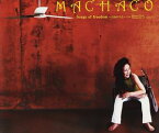 MACHACO / Songs of freedom 〜自由のうた〜 [CD]