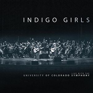 ͢ INDIGO GIRLS / INDIGO GIRLS LIVE WITH THE UNIVERSITY OF COLORADO SYMPHONY ORCHESTRA [2CD]