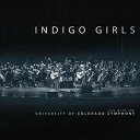 輸入盤 INDIGO GIRLS / INDIGO GIRLS LIVE WITH THE UNIVERSITY OF COLORADO SYMPHONY ORCHESTRA 2CD