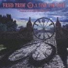 Fried Pride / ア・タイム・フォー・ラヴ [CD]