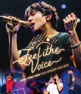 ジョン ヨンファ（from CNBLUE）／JUNG YONG HWA：FILM CONCERT 2015-2018”Feel The Voice” Blu-ray