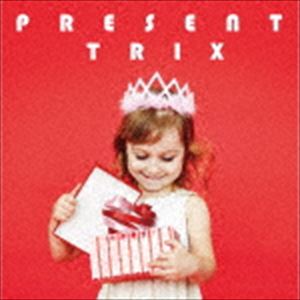 TRIX / PRESENT（プレゼント） [CD]