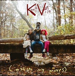 ͢���� KURT VILE / ��WATCH MY MOVES�� [2LP]