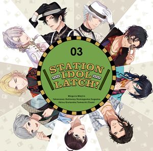 STATION IDOL LATCH! / STATION IDOL LATCH! 03（初回限定盤） 
