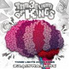 THREE LIGHTS DOWN KINGS / BRAIN WASHING [CD]