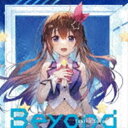 ときのそら / Beyond（初回限定盤／CD＋Blu-ray） CD